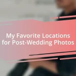 My Favorite Locations for Post-Wedding Photos