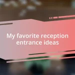 My favorite reception entrance ideas