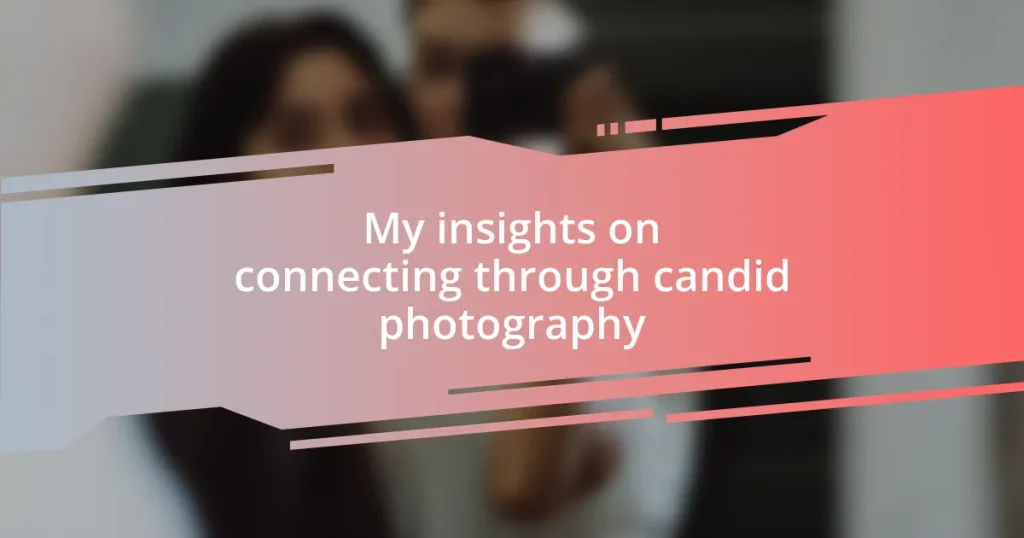 My insights on connecting through candid photography