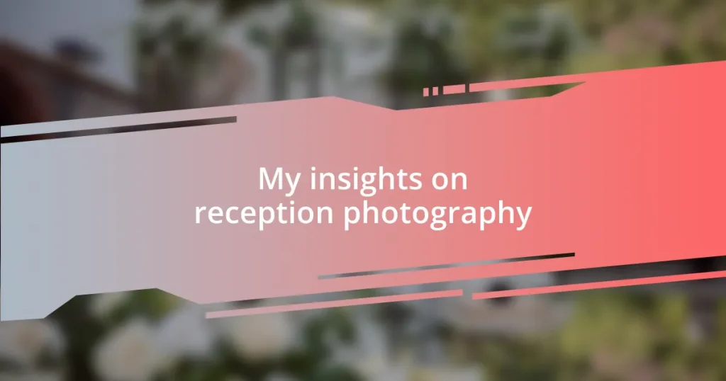 My insights on reception photography