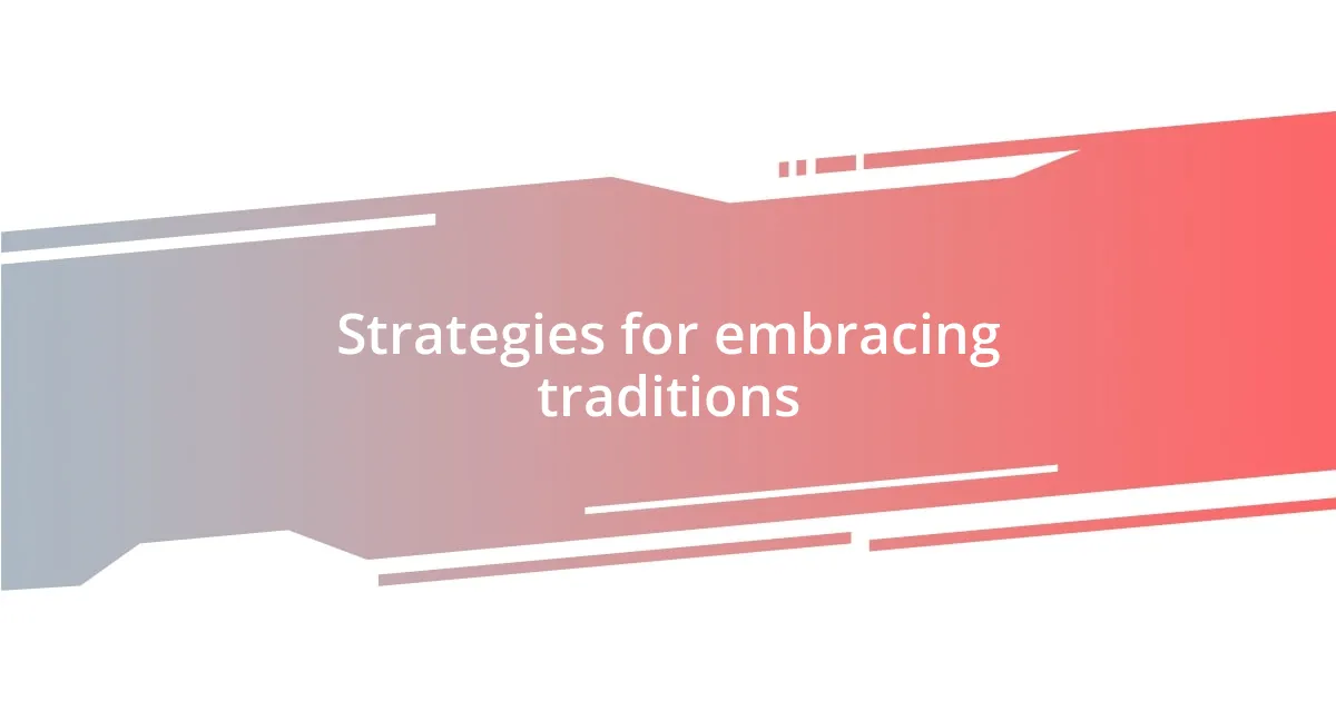 Strategies for embracing traditions