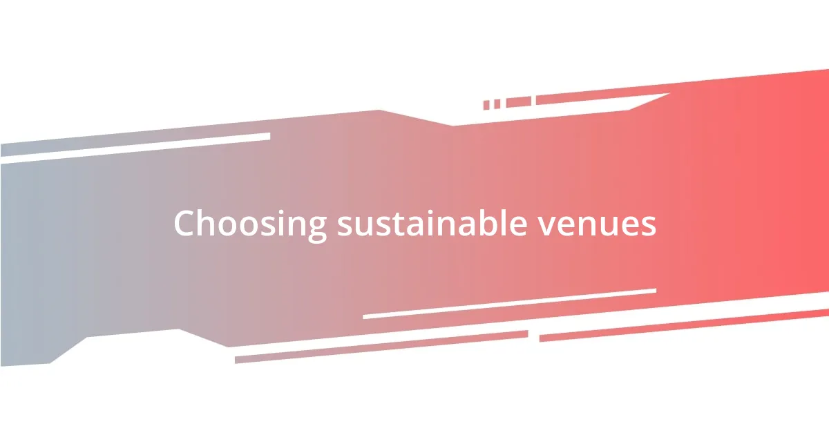 Choosing sustainable venues