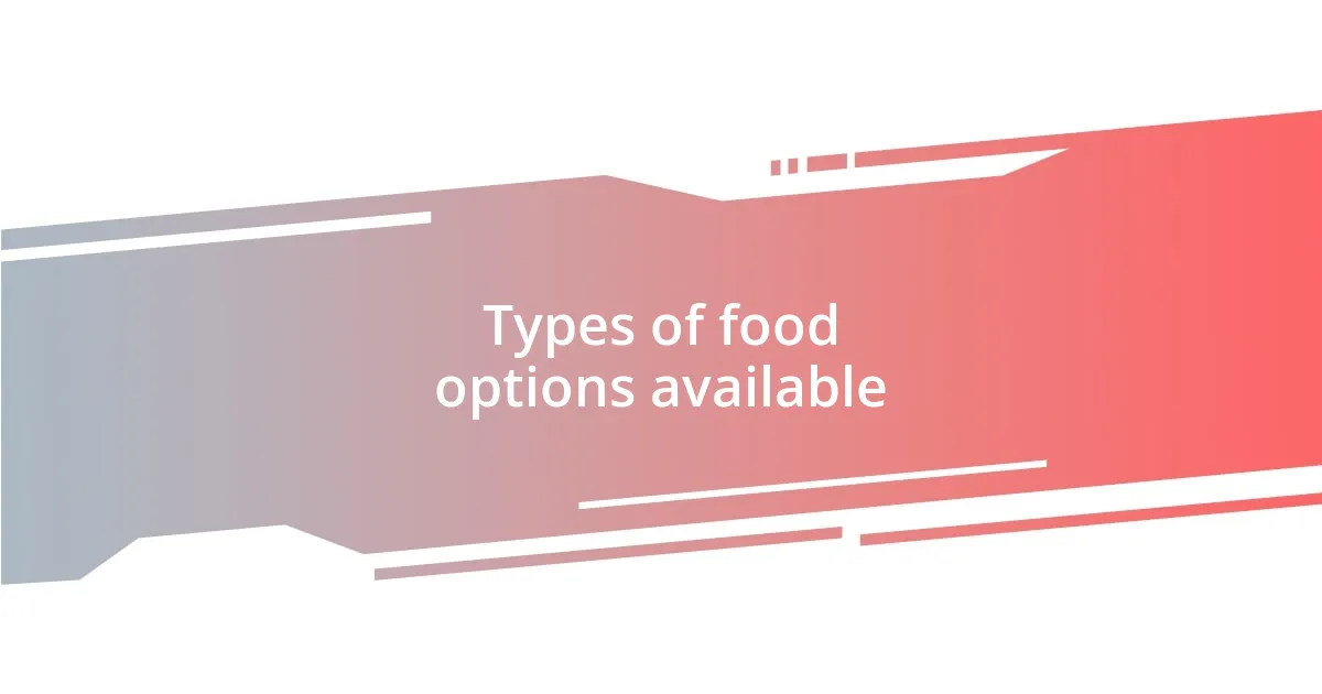 Types of food options available