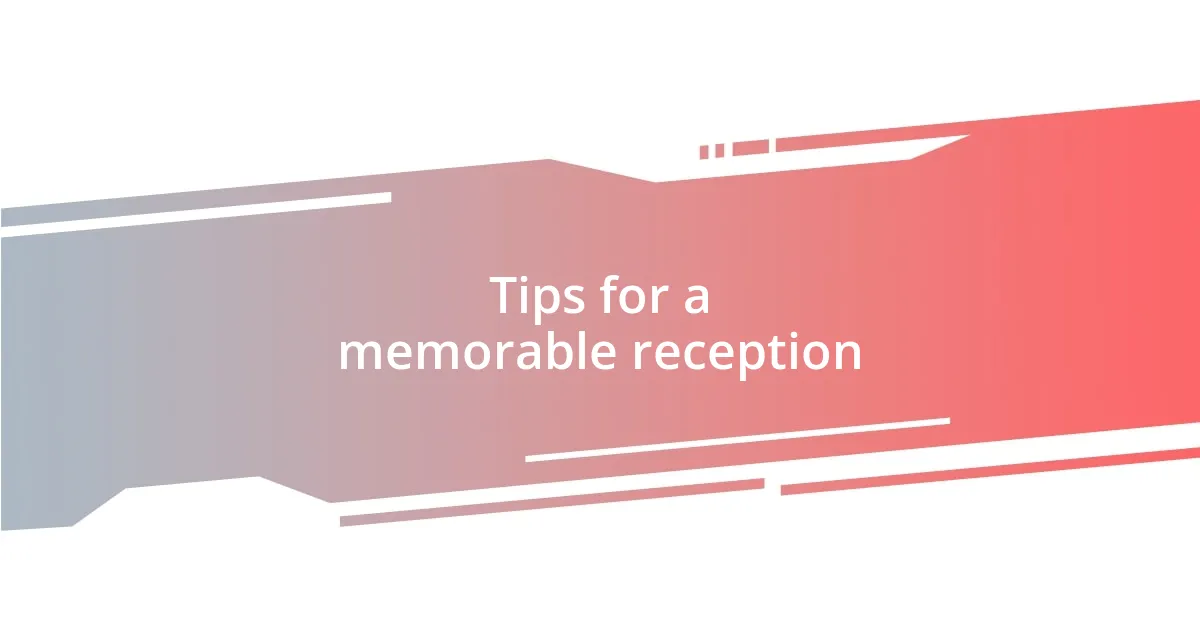 Tips for a memorable reception