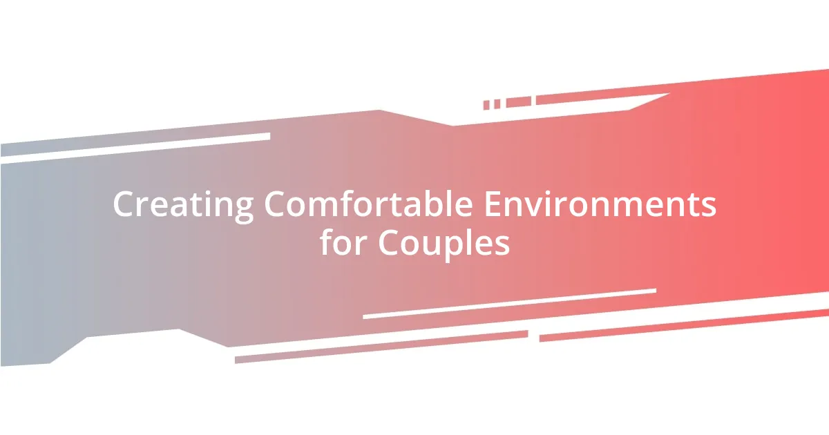 Creating Comfortable Environments for Couples